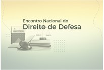 OAB promoverá Encontro Nacional do Direito de Defesa