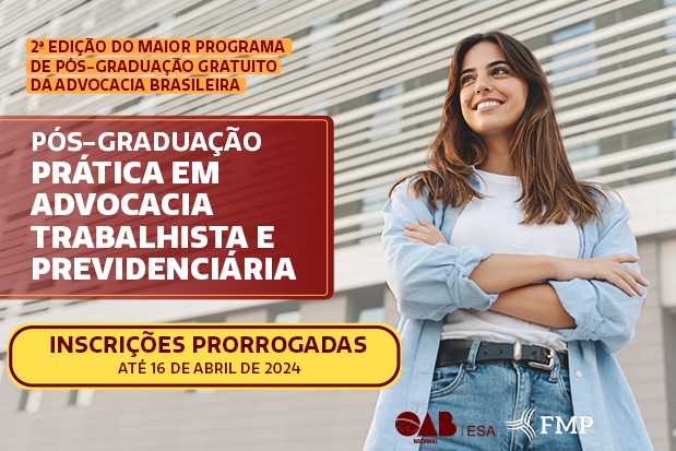 ESA prorroga inscrições para bolsas de pós-graduação em Prática em Advocacia Trabalhista e Previdenciária