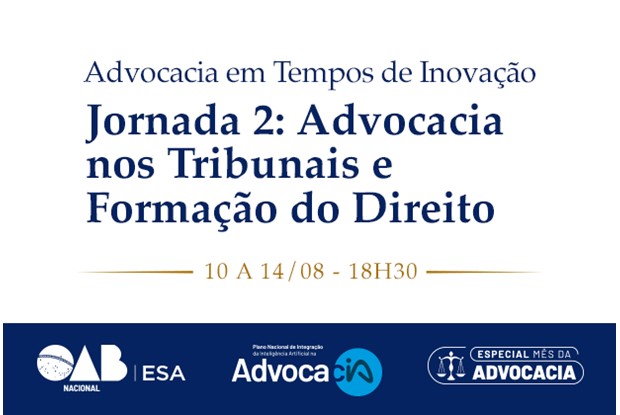 Atuação nos tribunais será tema da segunda jornada do ciclo "Advocacia em Tempos de Inovação"
