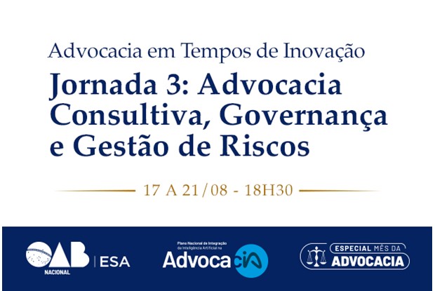 Advocacia Consultiva será tema da terceira jornada do ciclo "Advocacia em Tempos de Inovação"